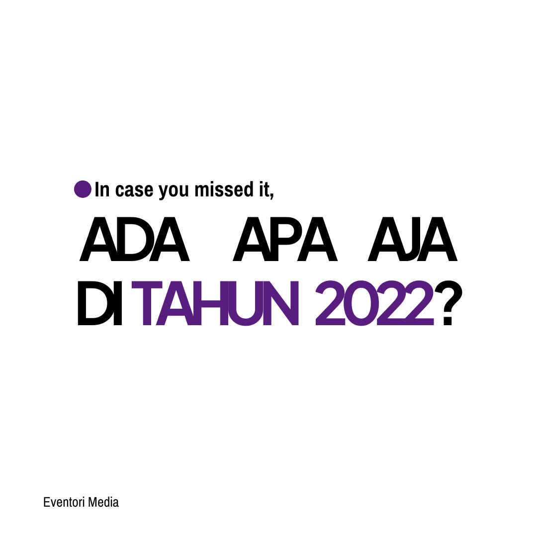 Banyak Hal Menarik yang Nggak Boleh Dilupain di Tahun 2022