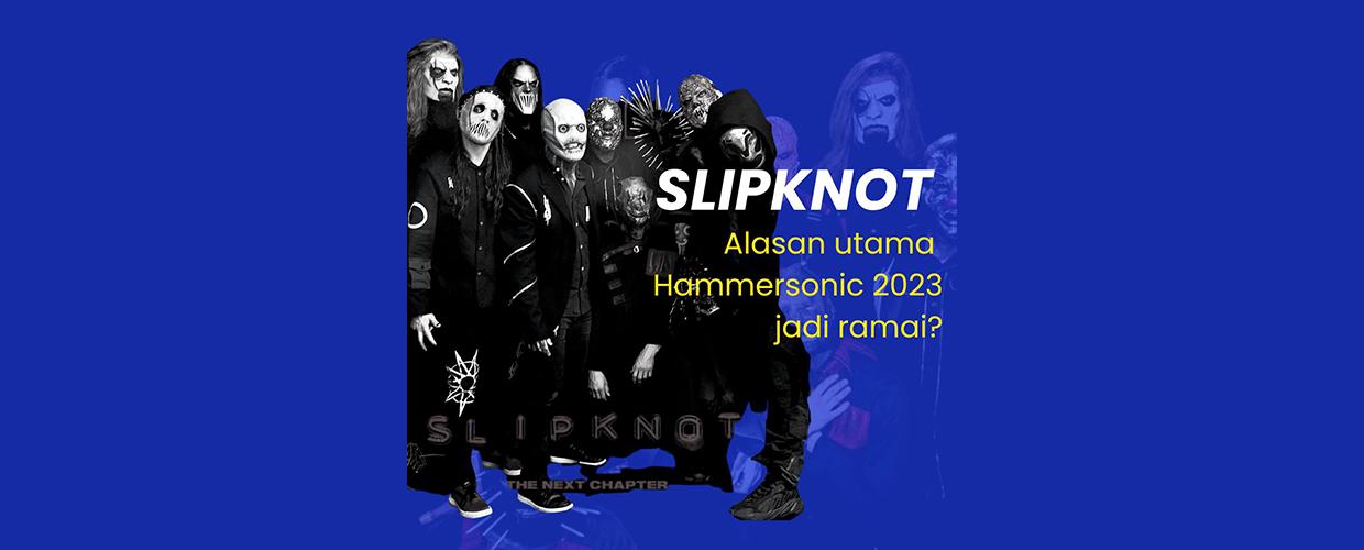 Slipknot Jadi Alasan Utama Ramainya Hammersonic 2023?