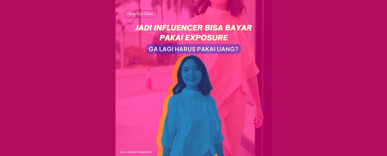 Mengukur Nilai Exposure pada Influencer: Uang atau Prestise?