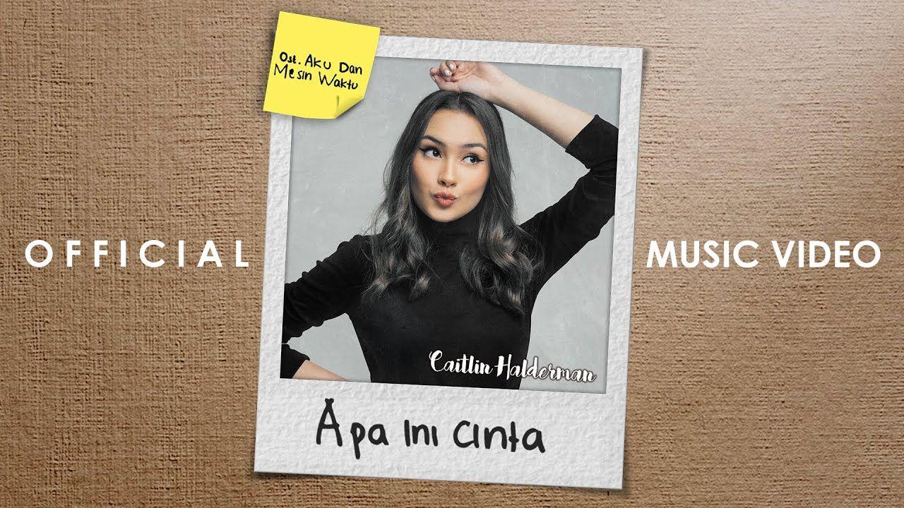 Lirik Lagu "Apa Ini Cinta" yang Dinyanyikan oleh Caitlin Halderman