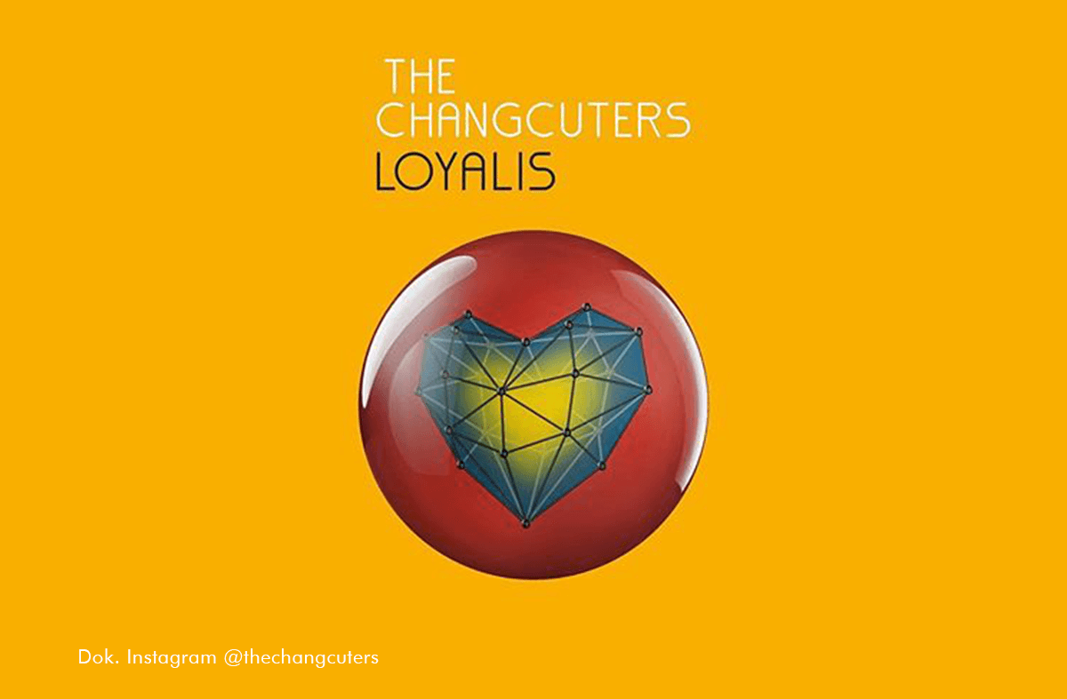 "Loyalis", Penutup Trilogi Album The Changcuters